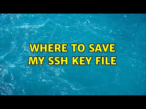 Where to save my ssh key file (2 Solutions!!)