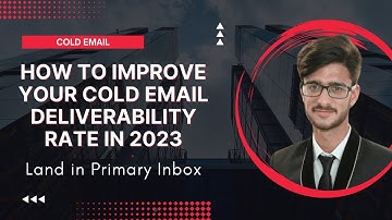 How to Improve Your Cold Email Deliverability Rate in 2023 - Land in Primary Inbox