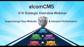 elcomCMS V10 Strategic Overview Webinar