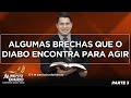 Algumas brechas que o diabo encontra para agir (Parte 3)  - Pastor Júnior Tércio
