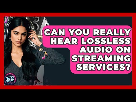 Can You Really Hear Lossless Audio On Streaming Services? - Audio Gear Insider
