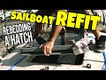 Rebedding the V-Berth HATCH - Cruising Sailboat Refit Continued | Sailing Balachandra E114