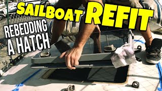 Rebedding the V-Berth HATCH - Cruising Sailboat Refit Continued | Sailing Balachandra E114