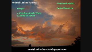 Seth Ellsworth - Precious Little Time &amp; Road to Venus