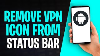 एंड्रॉइड स्टेटस बार से वीपीएन आइकन कैसे हटाएं (2026) screenshot 1