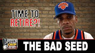 The Bad Seed Was Going To Retire From Rap?! (Part 27)