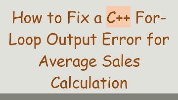 How to Fix a C++ For-Loop Output Error for Average Sales Calculation