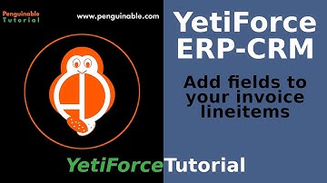 YetiForce ERP-CRM tutorial || More fields to your invoice lineitems || PAD Workflow Tasks