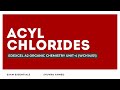 AcylChlorides: Reactions | A-Level Chemistry Unit 4 | Edexcel & Cambridge