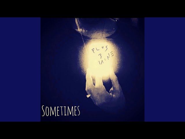 Sometimes