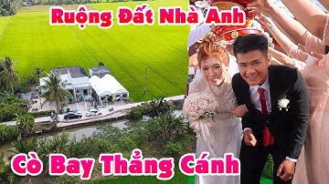 Đám Cưới Bạc Liêu CÔ DÂU THỊ THÀNH THEO CHÚ RỂ MIỆT VƯỜN RUỘNG ĐẤT BAO LA Cò Bay Thẳng Cánh