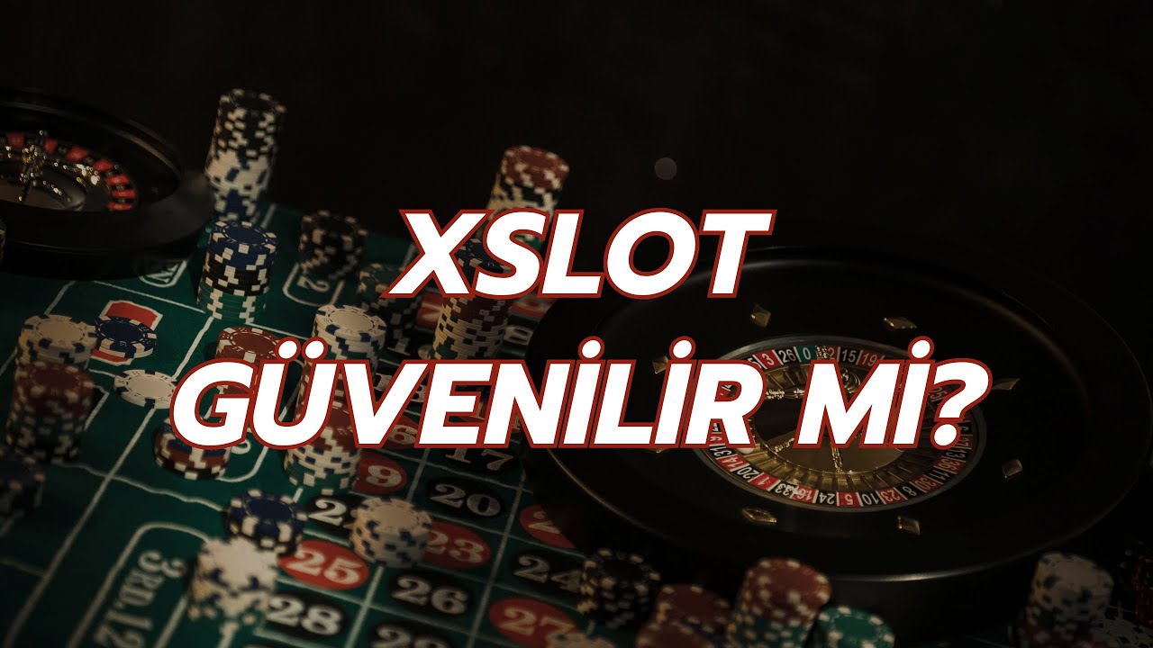 Xslot Güvenilir Mi ? Güvenilir Bahis Siteleri 2025