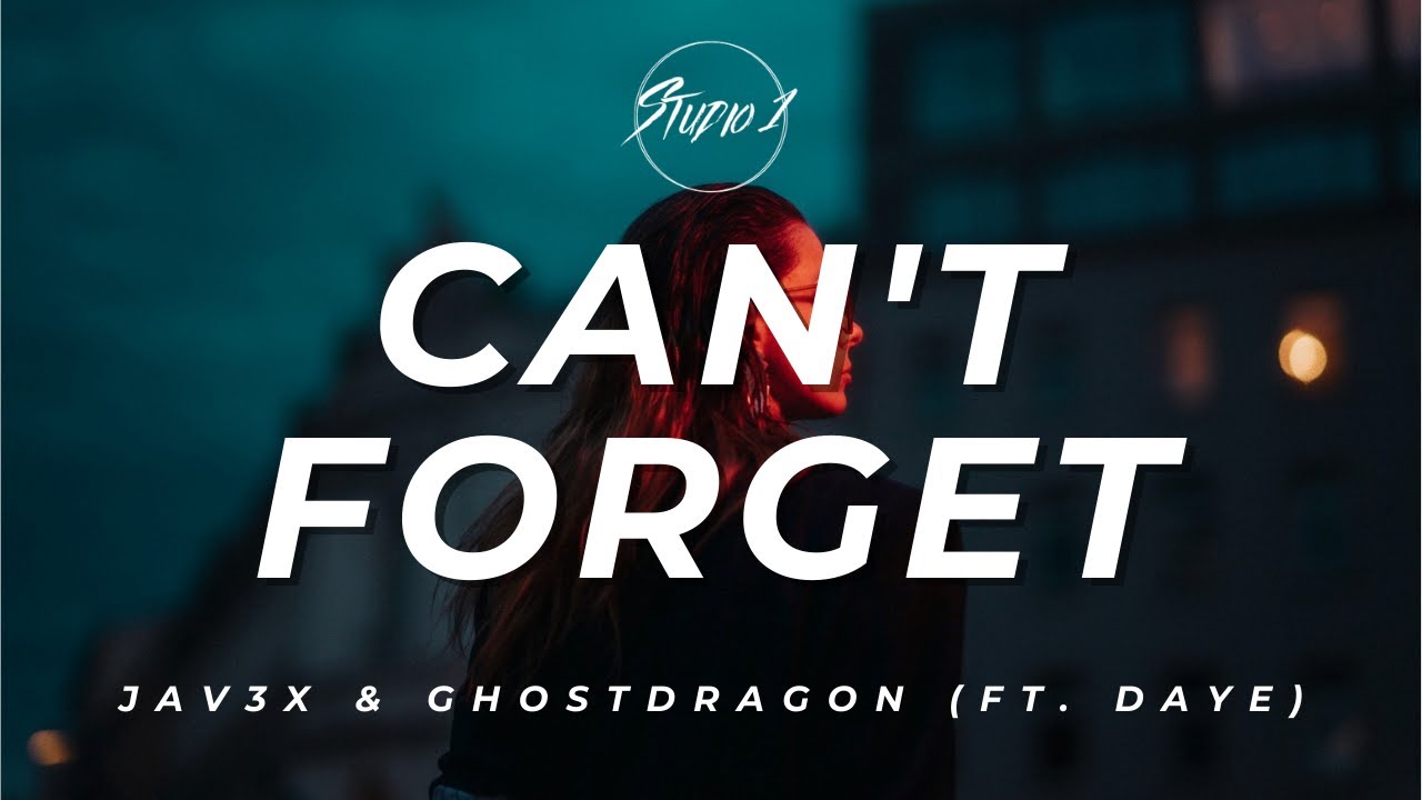 Jav3x & GhostDragon - Can't Forget (Lyrics) ft. Daye