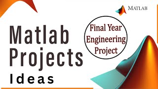 TOP 15 MATLAB-BASED EEE PROJECTS TOPIC FOR FINAL YEAR STUDENTS