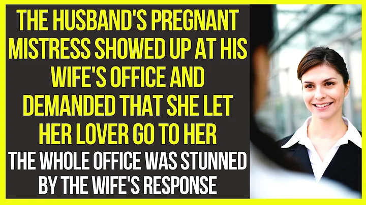 The husband's pregnant mistress showed up at his wife's office. Cheating husband revenge  love story - DayDayNews