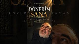 Dönerim Sana | Kalbim Sana Döner Allah’ım 🤲 – Enver Kenan TAMAN