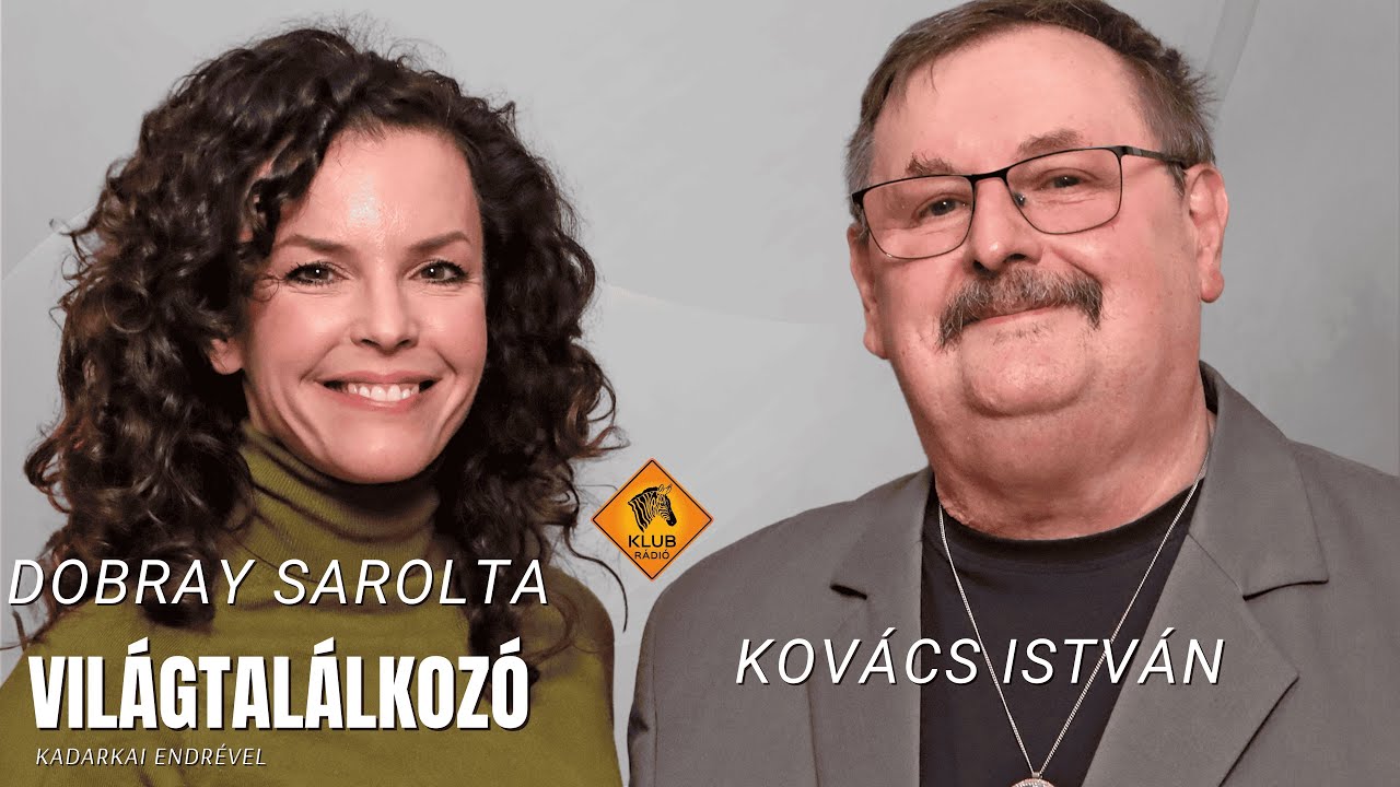 Világtalálkozó - Dobray Sarolta és Kovács István Kovi (Klubrádió) 