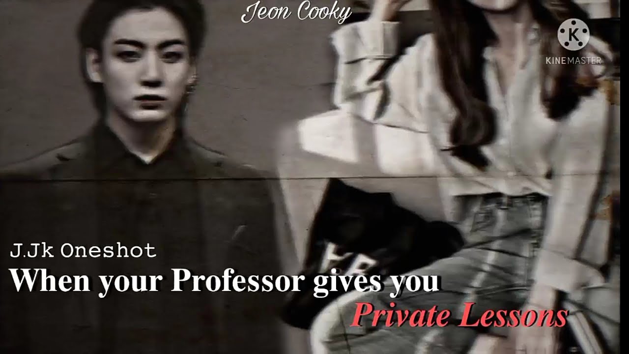 𝐉𝐞𝐨𝐧 𝐉𝐮𝐧𝐠𝐤𝐨𝐨𝐤 𝐎𝐧𝐞𝐬𝐡𝐨𝐭- 𝐖𝐡𝐞𝐧 𝐲𝐨𝐮𝐫 𝐩𝐫𝐨𝐟𝐞𝐬𝐬𝐨𝐫 𝐠𝐢𝐯𝐞𝐬 𝐲𝐨𝐮 𝑷𝒓𝒊𝒗𝒂𝒕𝒆 𝑳𝒆𝒔𝒔𝒐𝒏𝒔