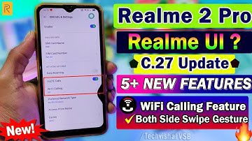 Realme 2 Pro New Update C.27 March Rolling Out | WiFi Calling, Side Swipe Gestures | 5+ New Features