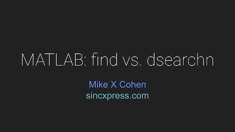 MATLAB: find vs. dsearchn