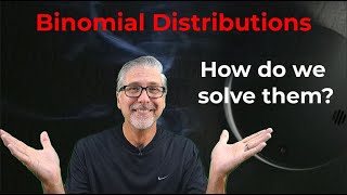 What is a Binomial Distribution - Part 2