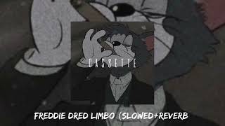 FREDDIE DRED - LIMBO (SLOWED+REVERB)