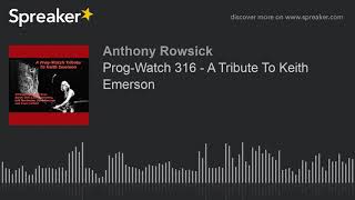 Prog-Watch 316 - A Tribute To Keith Emerson