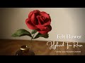 How to Make Felt Flower : Hybrid Tea Rose