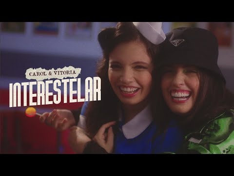 Carol & Vitoria - Interestelar (Clipe Oficial)