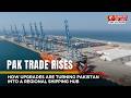 How Infrastructure Upgrades Are Turning Pakistan Into a Regional Shipping Hub | Breaking News