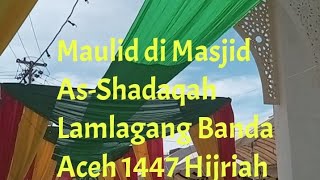Maulid di Masjid As-Shadaqah Lamlagang Banda Aceh 1447 Hijriah #maulidnabi #keundurimaulid #aceh Maulid di Masjid As-Shadaqah Lamlagang Banda Aceh 1447 Hijriah #maulidnabi #keundurimaulid #aceh