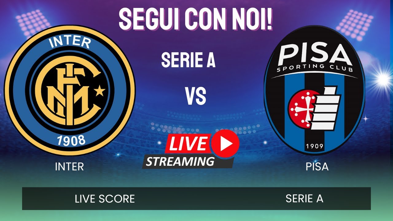 LIVE Inter–Pisa ⚽ Diretta Live Score | Gol e Aggiornamenti in Tempo Reale