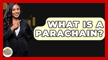 What Is a Parachain? - CryptoBasics360.com