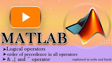 MATLAB COURSE | logical operators | and , or and not operator | order of precedence for all operator