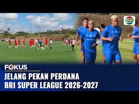 Jelang Pekan Perdana BRI Super League 2026–2027 | Fokus