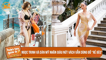 Ngọc Trinh và dàn mỹ nhân dù giàu nứt vách nhưng vẫn dùng đồ “rẻ bèo”