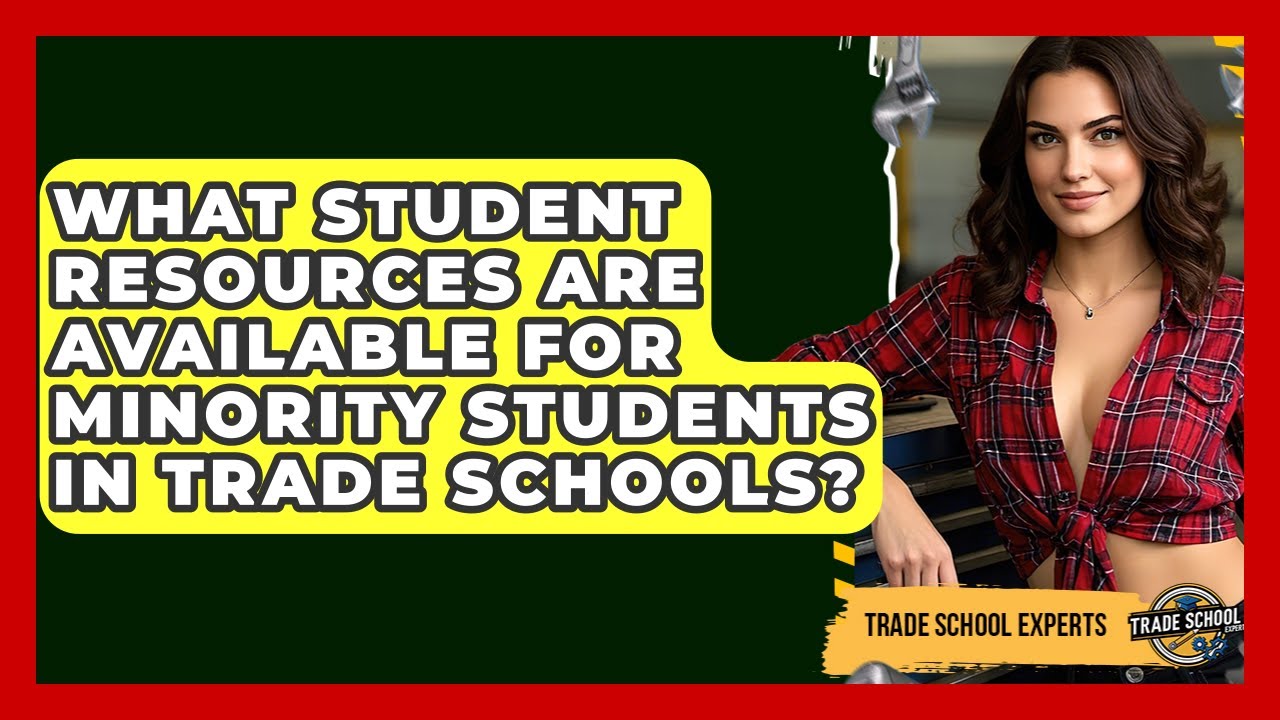 What Student Resources Are Available for Minority Students in Trade Schools? - Trade School Experts