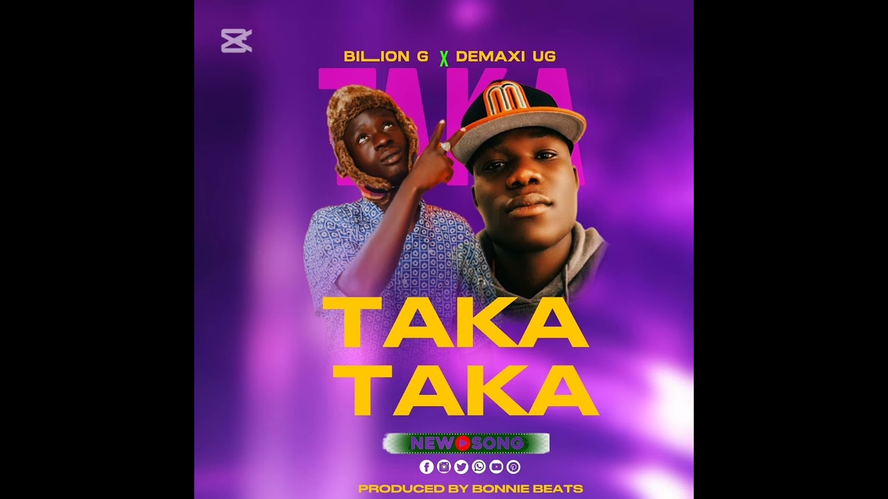 TAKA TAKA audio by BILLION G ft DEMAXI UG. (New song).