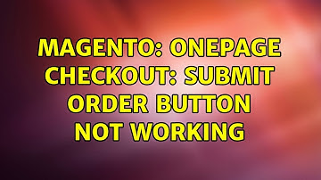 Magento: Onepage checkout: Submit order button not working (2 Solutions!!)