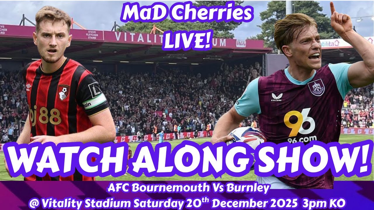 AFC BOURNEMOUTH VS BURNLEY LIVE! MAD CHERRIES WATCH ALONG SHOW!