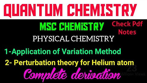Application of Variation Method and Perturbation theory for Helium atom -MSc QUANTUM CHEMISTRY#Notes