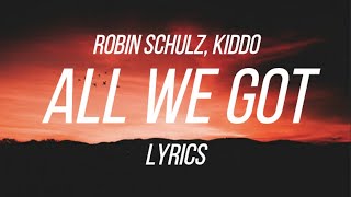 All We Got - Robin Schulz (ft. KIDDO) | LYRICS🤩