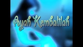 Kemarsudirinian - Kelompok III - Ayah Kembalilah