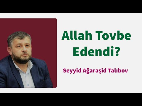 Allah Tovbe Edendi? - Seyyid Aga Resid Talibov 2019