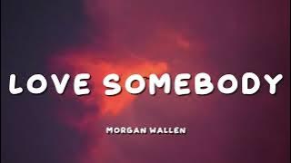 Morgan Wallen - Love Somebody (Lyric Video)