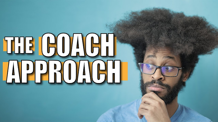 Coach Approach: How to be a better coach & improve your life with coaching tools