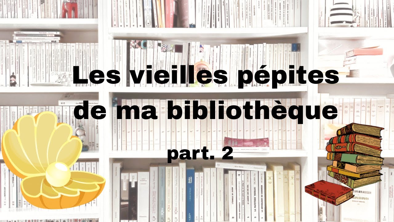 Les vieilles pépites de ma bibliothèque