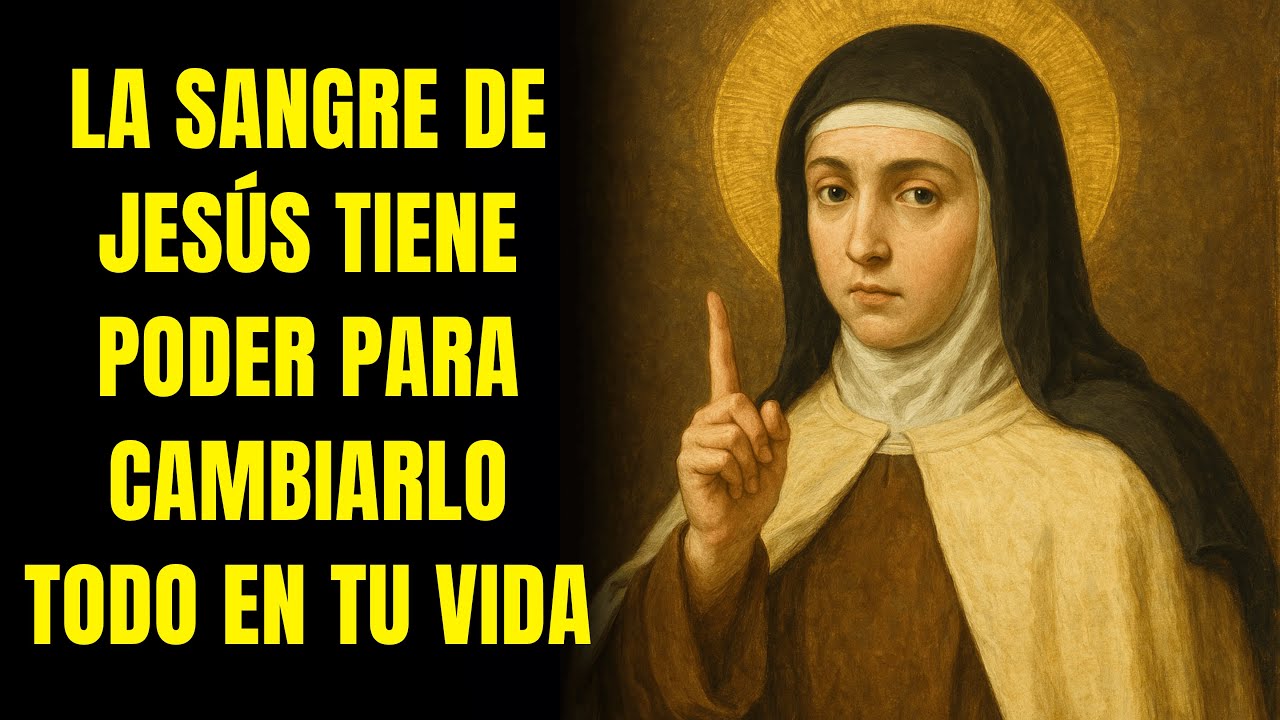 ⚠️SANTA TERESA REVELA: LA SANGRE DE JESÚS TIENE PODER PARA CAMBIARLO TODO EN TU VIDA ¡CRÉELO HOY!