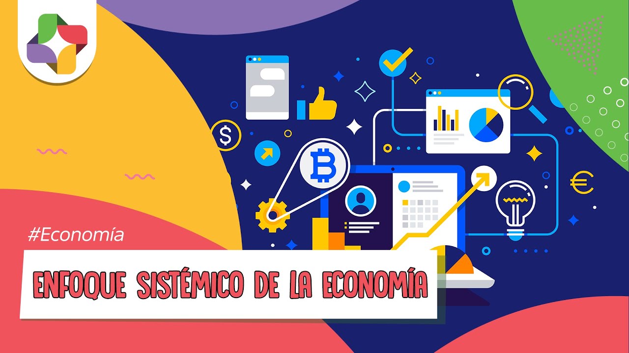 Educatina - Enfoque Sistémico de la Economía