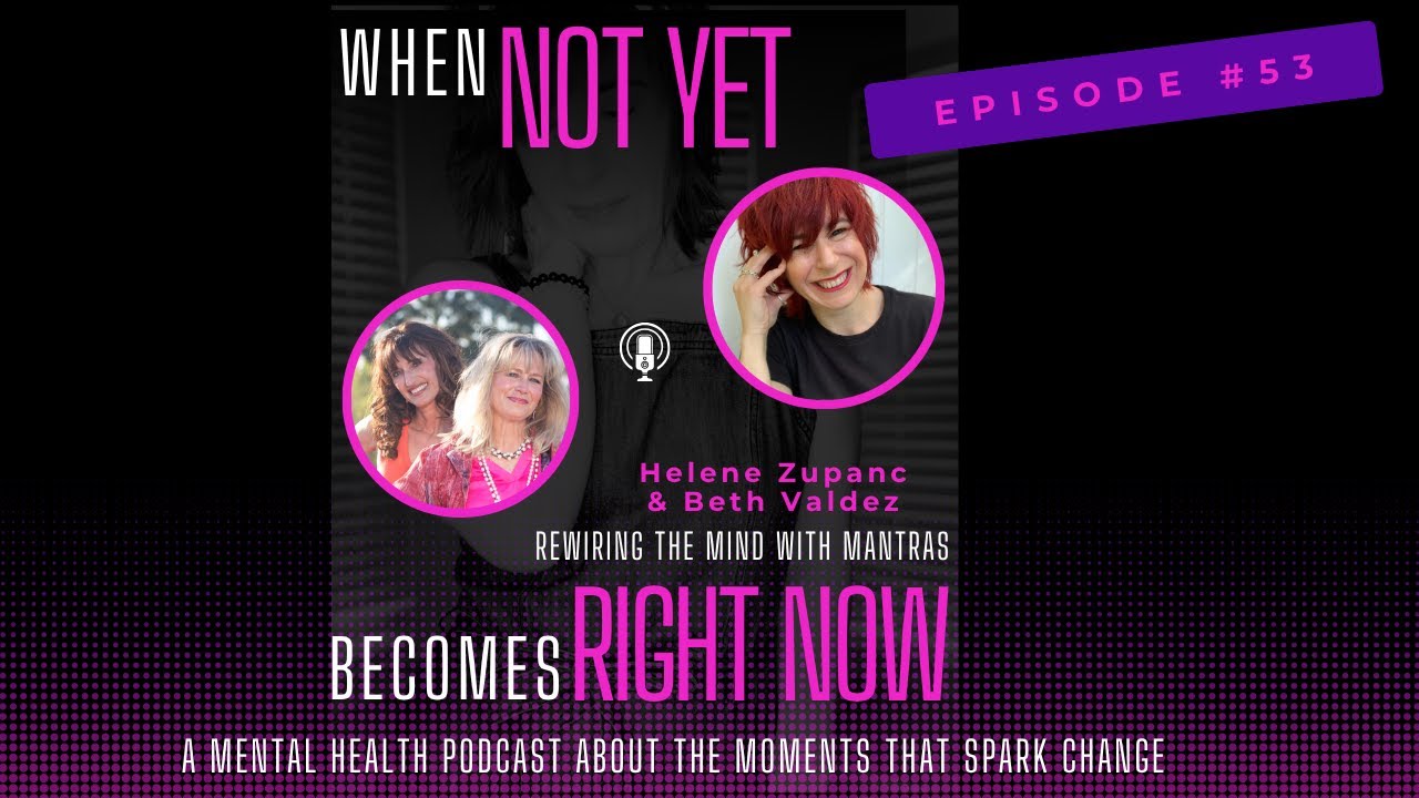 Rewiring the Mind with Mantras with Helene Zupanc and Beth Valdez